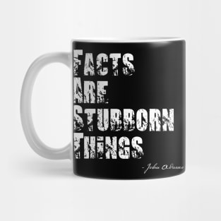 Facts Are Stubborn Things - John Adams Quote Mug